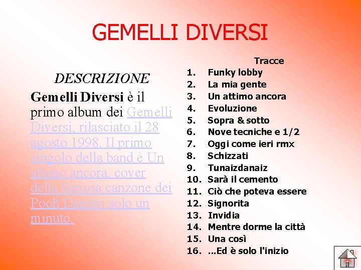 GEMELLI DIVERSI DESCRIZIONE Gemelli Diversi è il primo album dei Gemelli Diversi, rilasciato il GEMELLI DIVERSI DESCRIZIONE Gemelli Diversi è il primo album dei Gemelli Diversi, rilasciato il