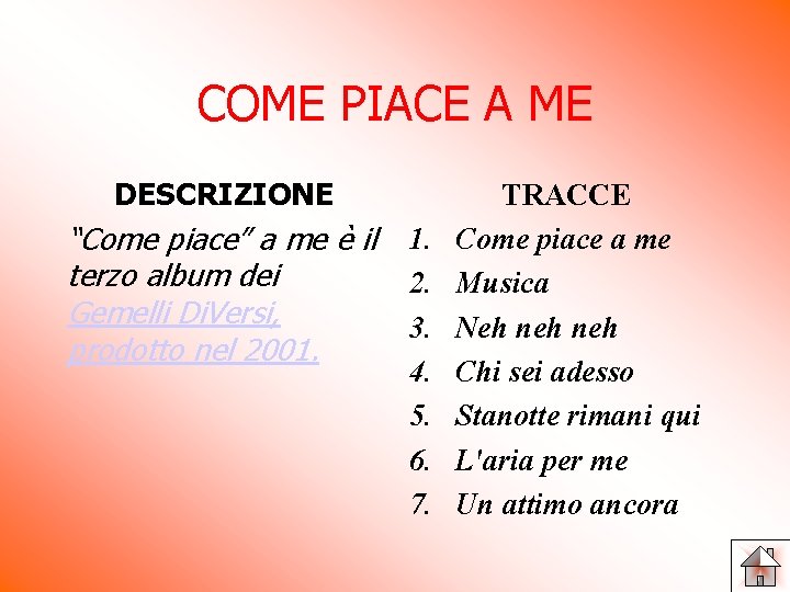 COME PIACE A ME DESCRIZIONE “Come piace” a me è il 1. terzo album COME PIACE A ME DESCRIZIONE “Come piace” a me è il 1. terzo album