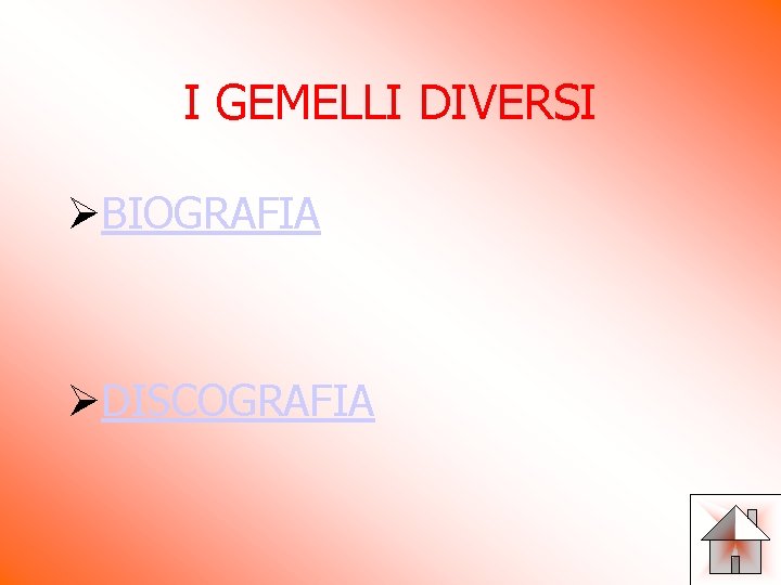 I GEMELLI DIVERSI ØBIOGRAFIA ØDISCOGRAFIA I GEMELLI DIVERSI ØBIOGRAFIA ØDISCOGRAFIA
