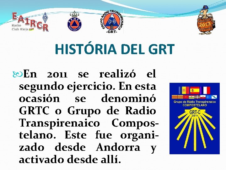 HISTÓRIA DEL GRT En 2011 se realizó el segundo ejercicio. En esta ocasión se