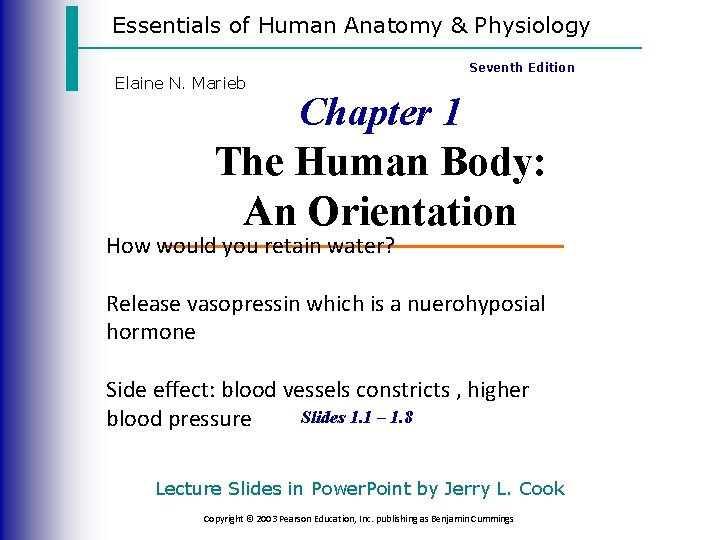 Essentials of Human Anatomy & Physiology Elaine N. Marieb Seventh Edition Chapter 1 The