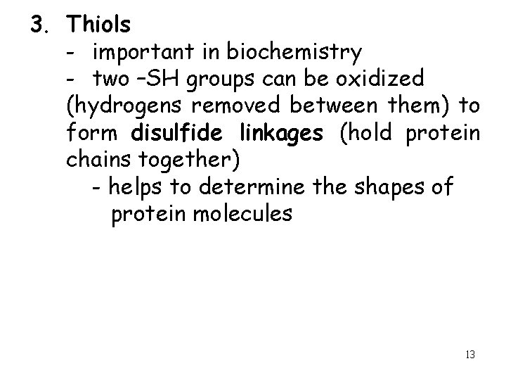 3. Thiols - important in biochemistry - two –SH groups can be oxidized (hydrogens