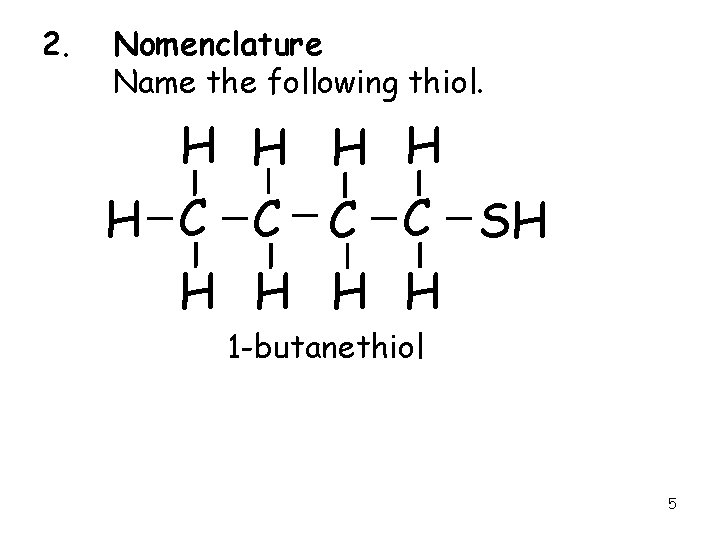 2. Nomenclature Name the following thiol. H H H C C SH H H