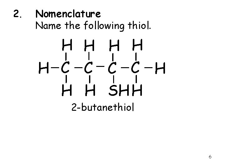 2. Nomenclature Name the following thiol. H H H C C H H H