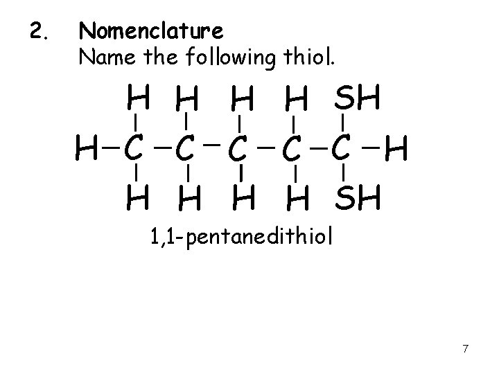 2. Nomenclature Name the following thiol. H H SH H C C C H