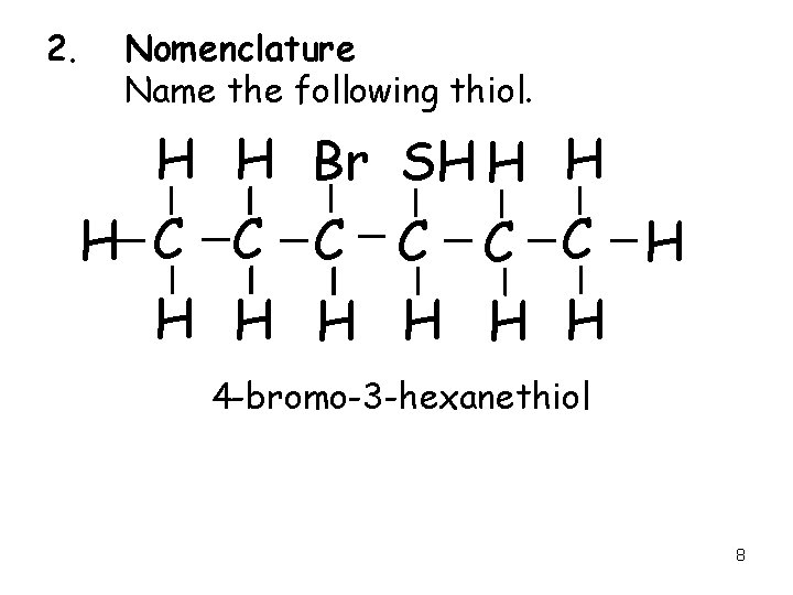 2. Nomenclature Name the following thiol. H H Br SH H C C C