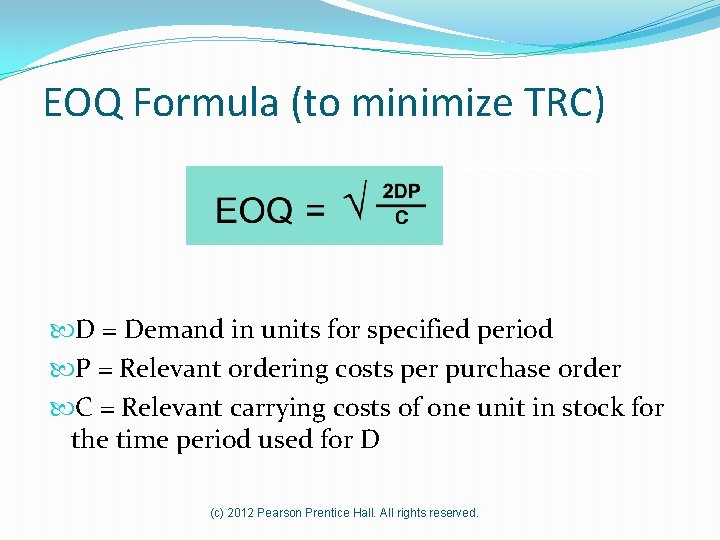 EOQ Formula (to minimize TRC) D = Demand in units for specified period P