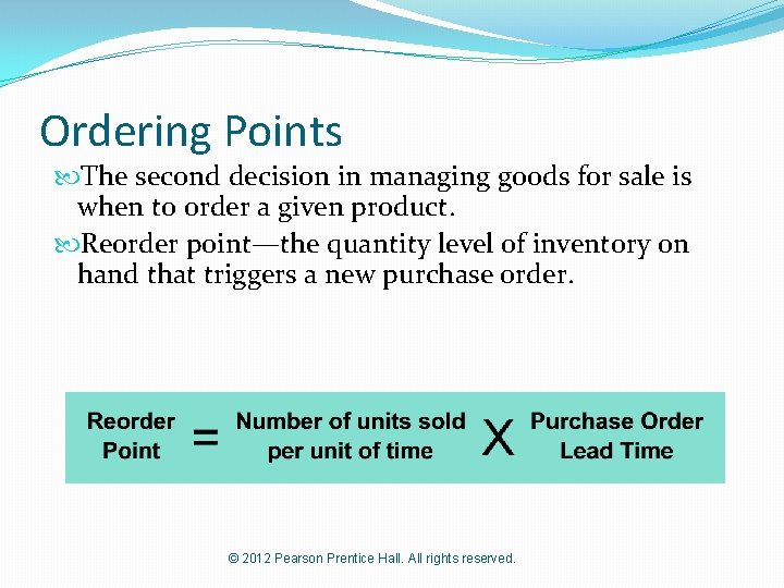 Ordering Points The second decision in managing goods for sale is when to order