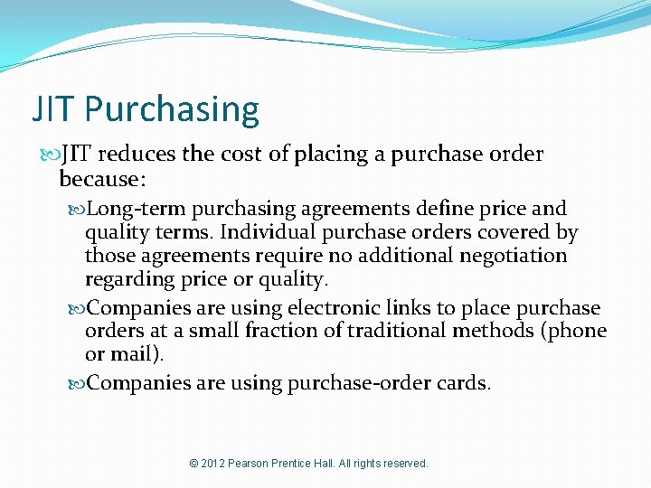 JIT Purchasing JIT reduces the cost of placing a purchase order because: Long-term purchasing