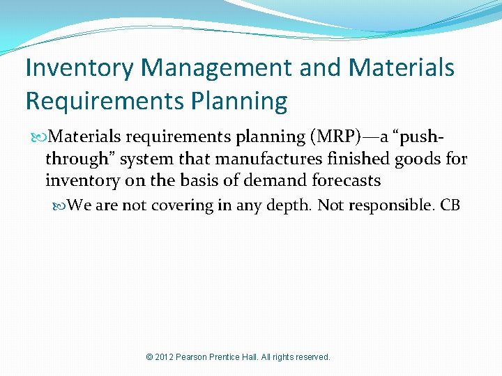 Inventory Management and Materials Requirements Planning Materials requirements planning (MRP)—a “pushthrough” system that manufactures
