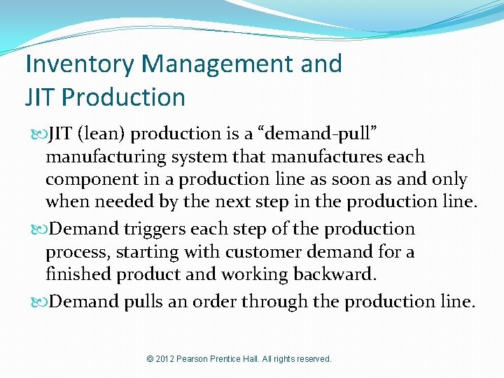 Inventory Management and JIT Production JIT (lean) production is a “demand-pull” manufacturing system that