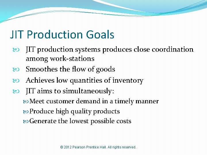 JIT Production Goals JIT production systems produces close coordination among work-stations Smoothes the flow