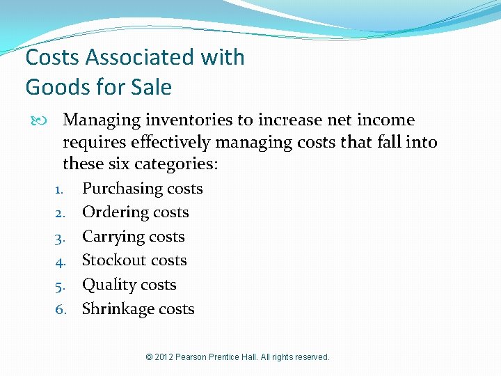 Costs Associated with Goods for Sale Managing inventories to increase net income requires effectively