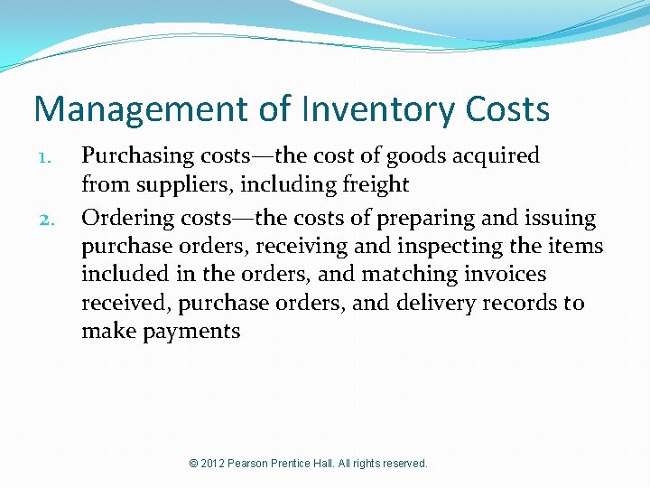 Management of Inventory Costs 1. 2. Purchasing costs—the cost of goods acquired from suppliers,