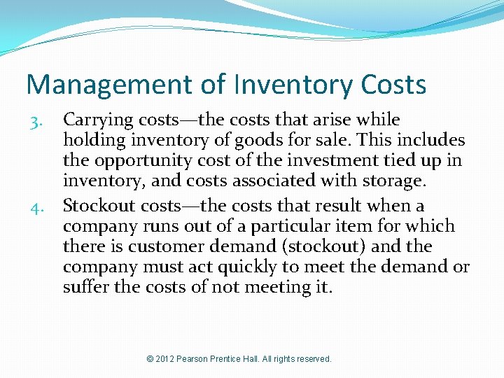 Management of Inventory Costs Carrying costs—the costs that arise while holding inventory of goods