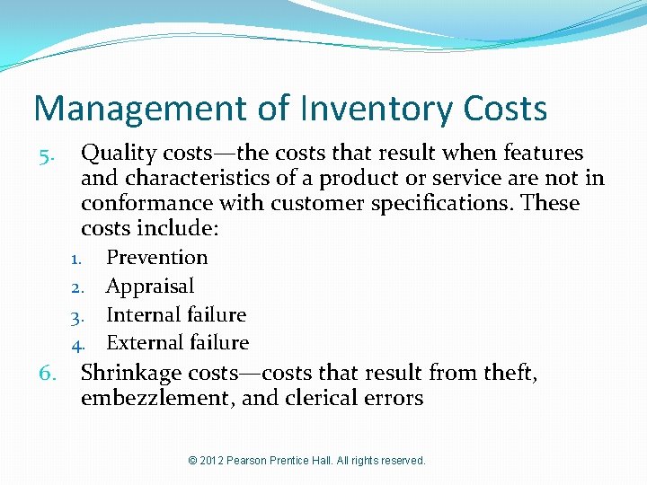 Management of Inventory Costs 5. Quality costs—the costs that result when features and characteristics