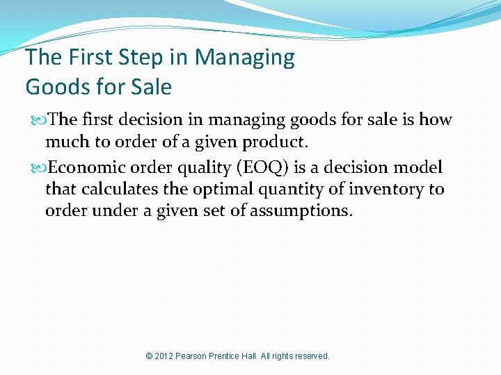 The First Step in Managing Goods for Sale The first decision in managing goods
