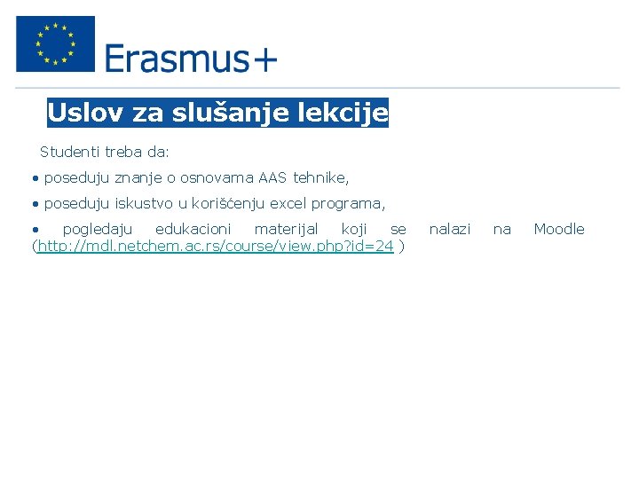 Uslov za slušanje lekcije • Studenti treba da: • poseduju znanje o osnovama AAS Uslov za slušanje lekcije • Studenti treba da: • poseduju znanje o osnovama AAS