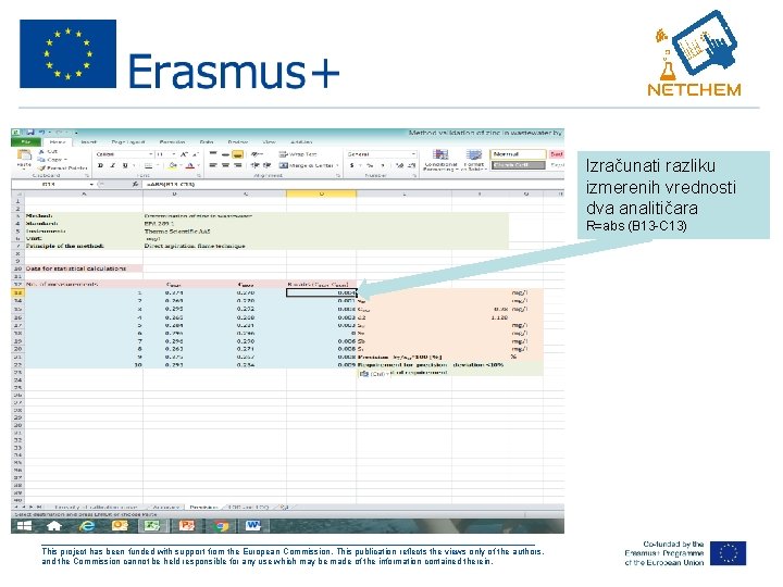 Izračunati razliku izmerenih vrednosti dva analitičara R=abs (B 13 -C 13) ___________________________________________________ This project
