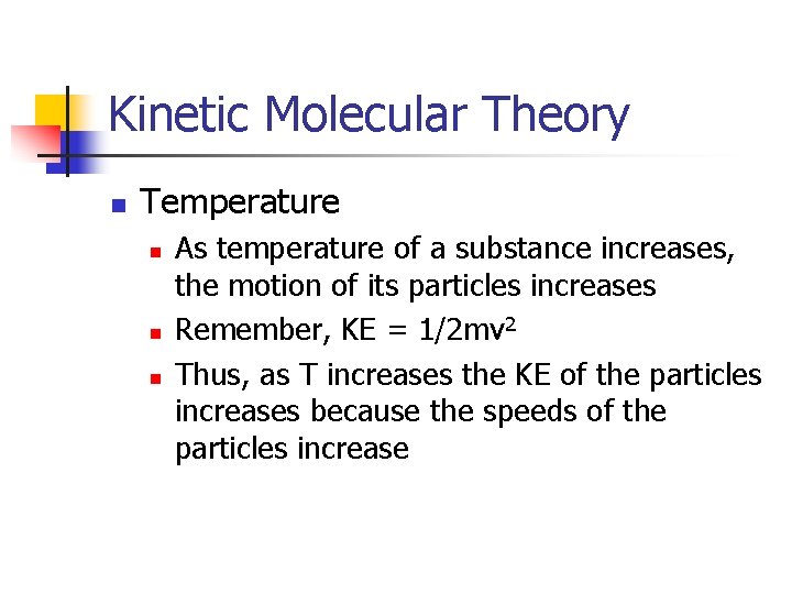 Kinetic Molecular Theory n Temperature n n n As temperature of a substance increases,