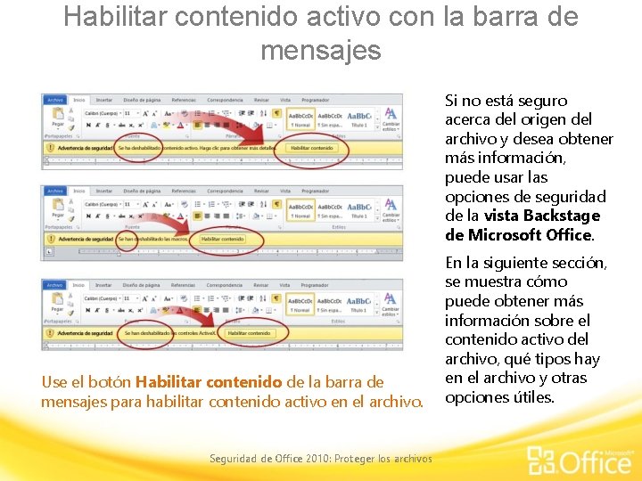 Habilitar contenido activo con la barra de mensajes Si no está seguro acerca del