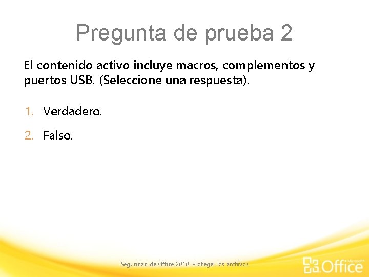 Pregunta de prueba 2 El contenido activo incluye macros, complementos y puertos USB. (Seleccione