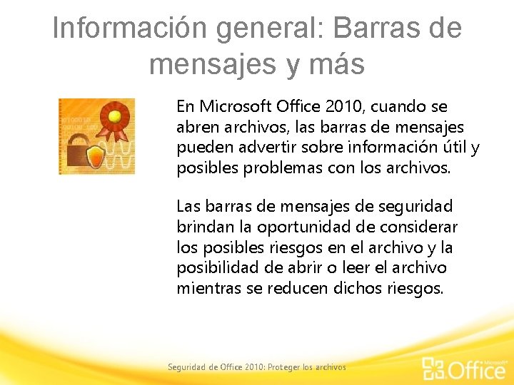 Información general: Barras de mensajes y más En Microsoft Office 2010, cuando se abren