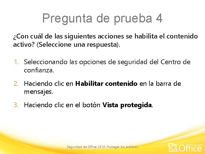 Pregunta de prueba 4 ¿Con cuál de las siguientes acciones se habilita el contenido