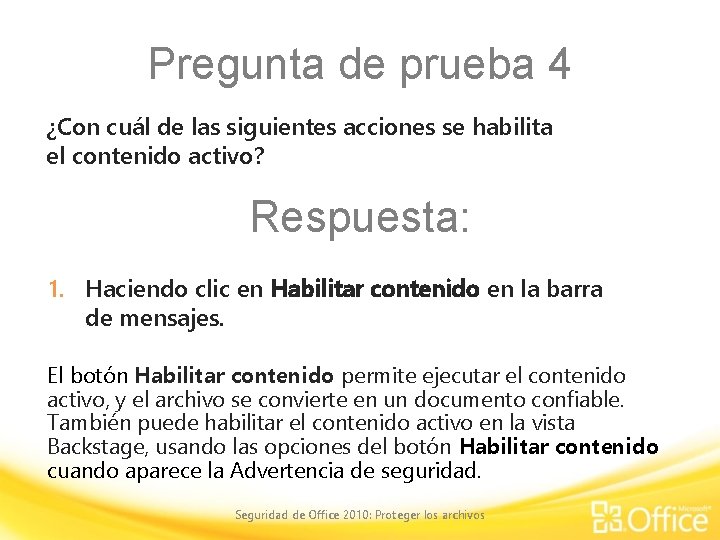 Pregunta de prueba 4 ¿Con cuál de las siguientes acciones se habilita el contenido