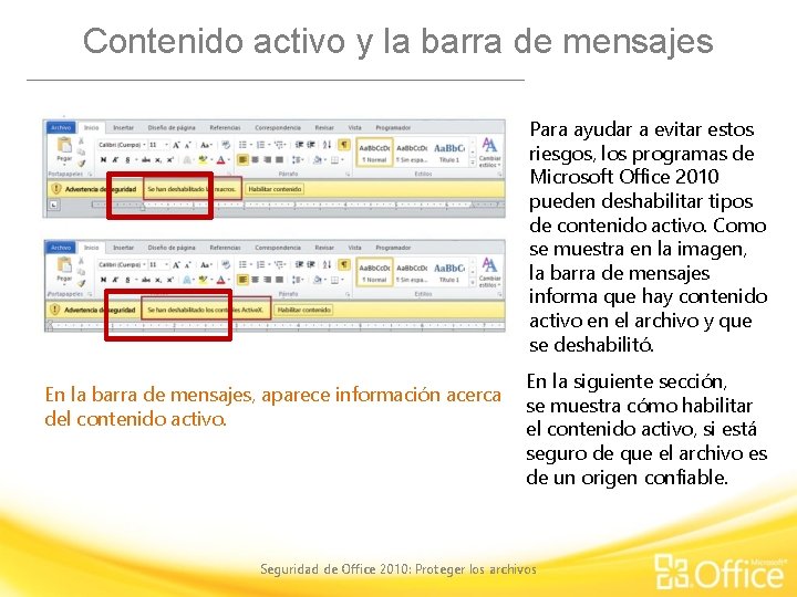 Contenido activo y la barra de mensajes Para ayudar a evitar estos riesgos, los