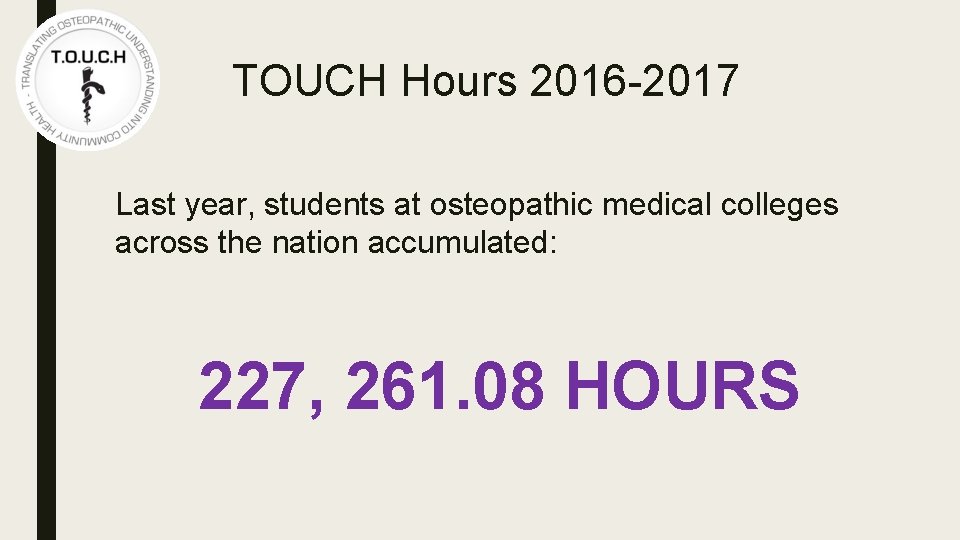 TOUCH Hours 2016 -2017 Last year, students at osteopathic medical colleges across the nation