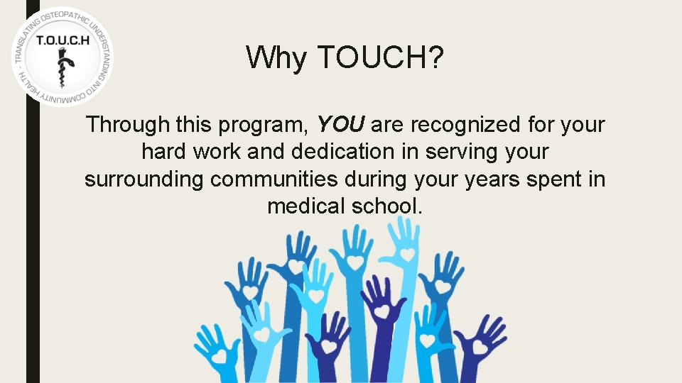 Why TOUCH? Through this program, YOU are recognized for your hard work and dedication