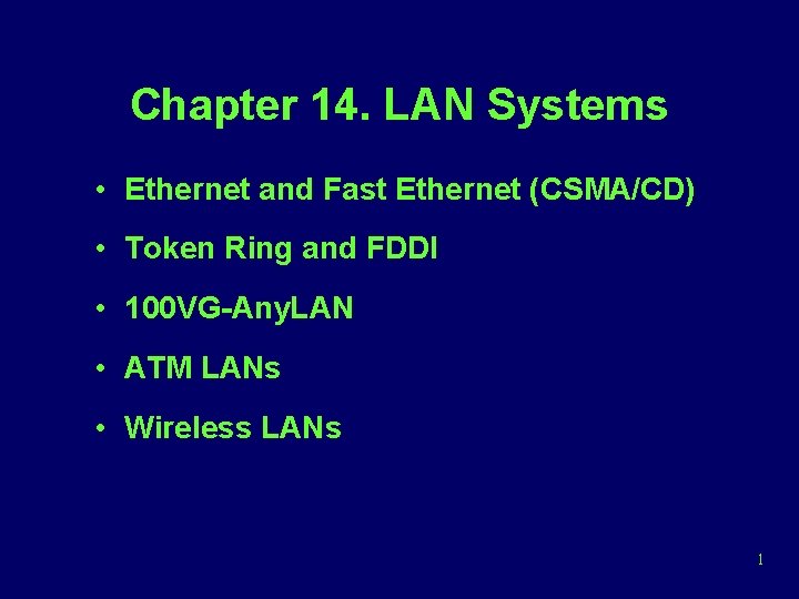 Chapter 14. LAN Systems • Ethernet and Fast Ethernet (CSMA/CD) • Token Ring and