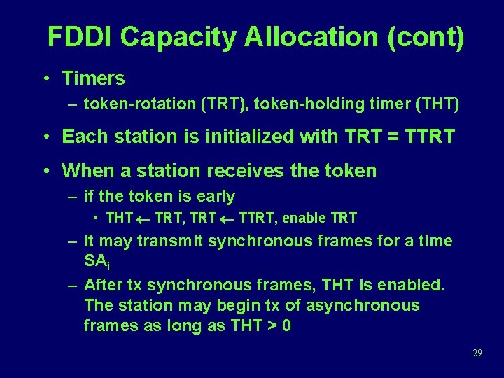 FDDI Capacity Allocation (cont) • Timers – token-rotation (TRT), token-holding timer (THT) • Each