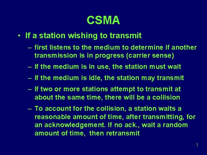 CSMA • If a station wishing to transmit – first listens to the medium