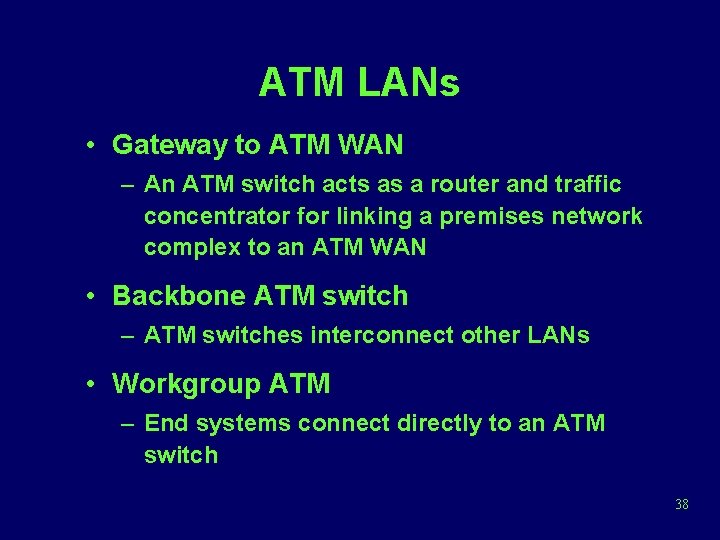 ATM LANs • Gateway to ATM WAN – An ATM switch acts as a