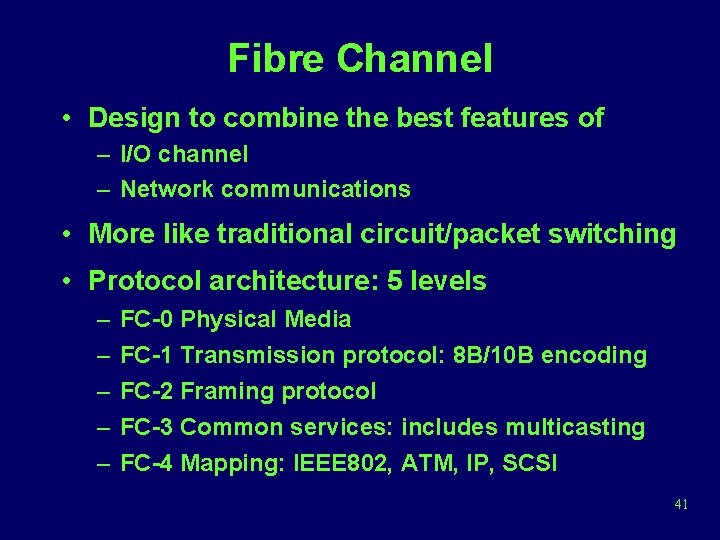 Fibre Channel • Design to combine the best features of – I/O channel –