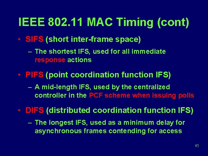 IEEE 802. 11 MAC Timing (cont) • SIFS (short inter-frame space) – The shortest