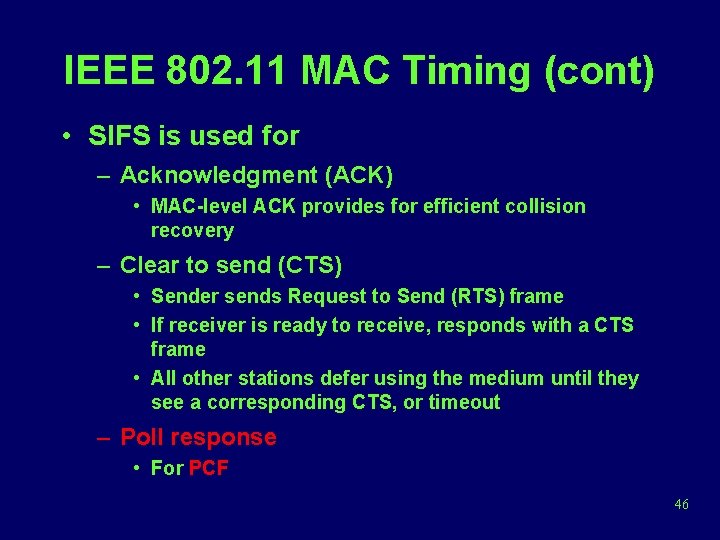 IEEE 802. 11 MAC Timing (cont) • SIFS is used for – Acknowledgment (ACK)