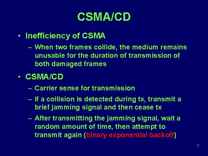 CSMA/CD • Inefficiency of CSMA – When two frames collide, the medium remains unusable