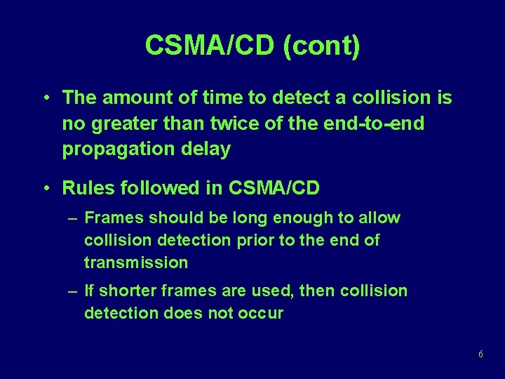 CSMA/CD (cont) • The amount of time to detect a collision is no greater