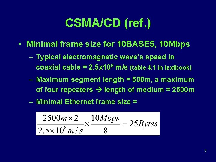 CSMA/CD (ref. ) • Minimal frame size for 10 BASE 5, 10 Mbps –