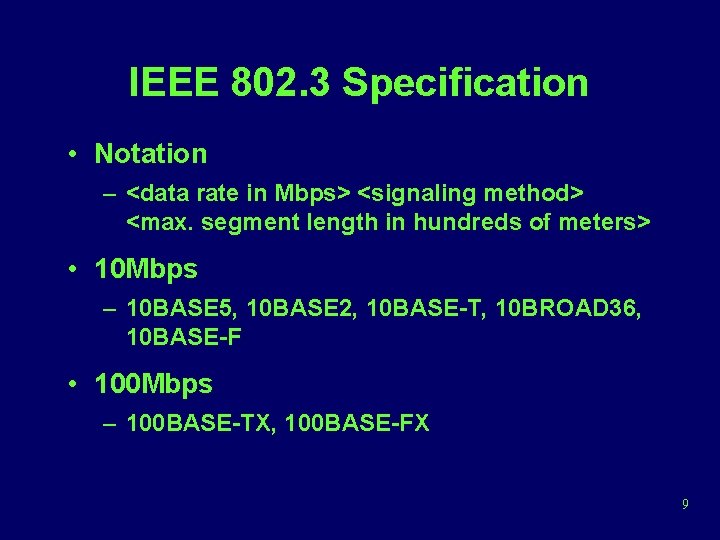 IEEE 802. 3 Specification • Notation – <data rate in Mbps> <signaling method> <max.