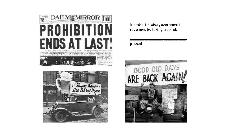 Prohibition Repealed - 1933 In order to raise government revenues by taxing alcohol; ________
