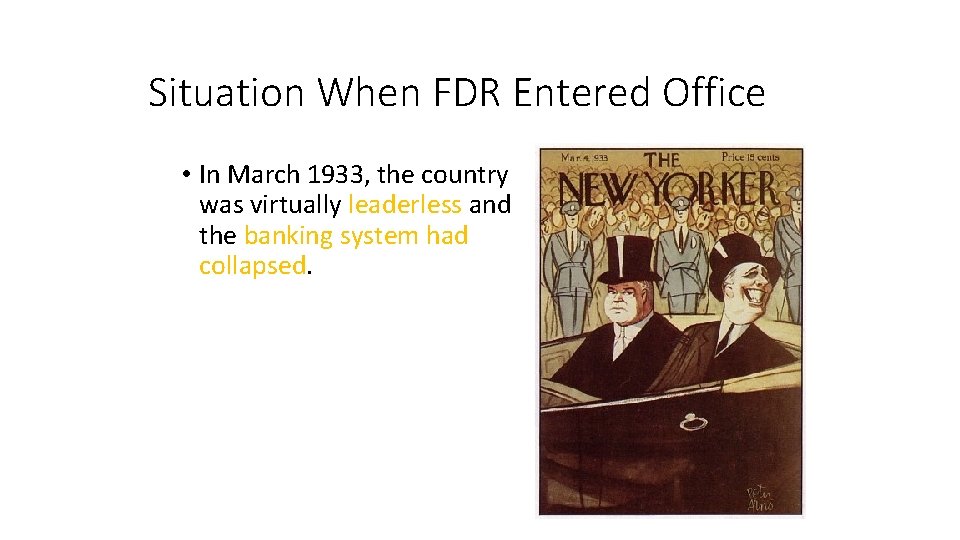 Situation When FDR Entered Office • In March 1933, the country was virtually leaderless