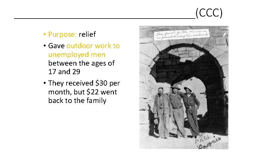 _______________(CCC) • Purpose: relief • Gave outdoor work to unemployed men between the ages
