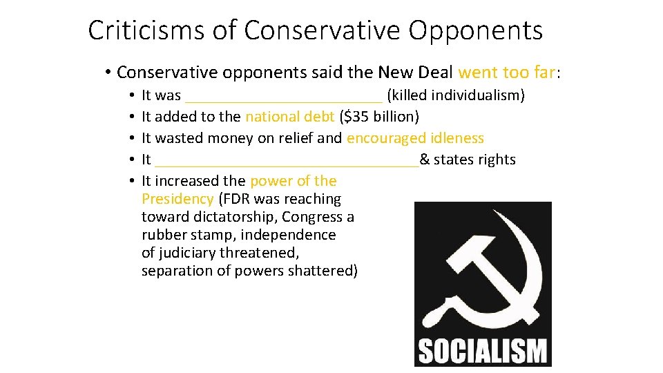 Criticisms of Conservative Opponents • Conservative opponents said the New Deal went too far: