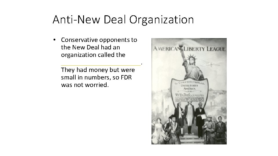 Anti-New Deal Organization • Conservative opponents to the New Deal had an organization called