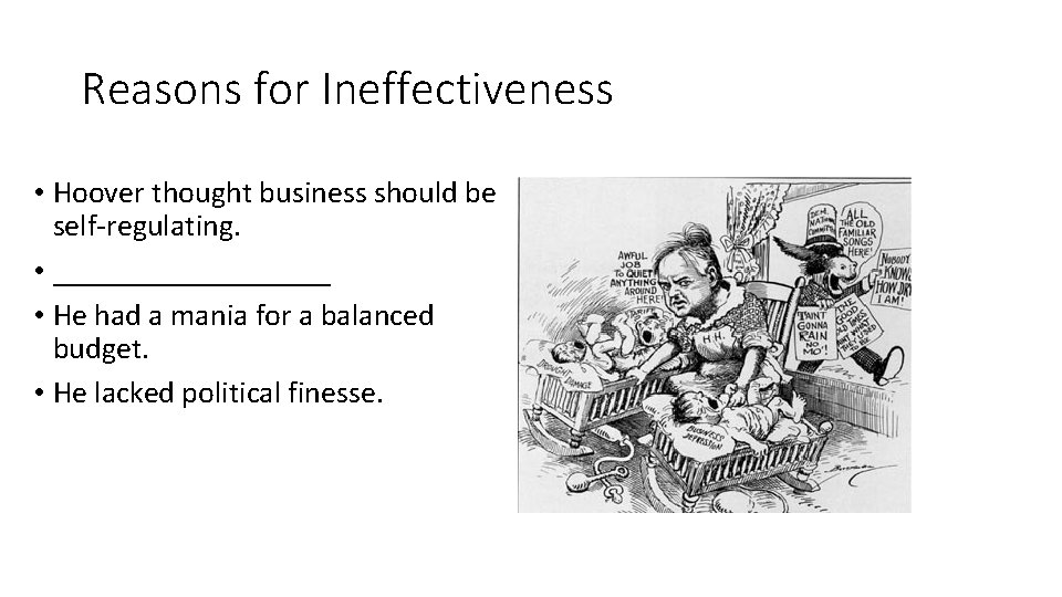 Reasons for Ineffectiveness • Hoover thought business should be self-regulating. • _________ • He