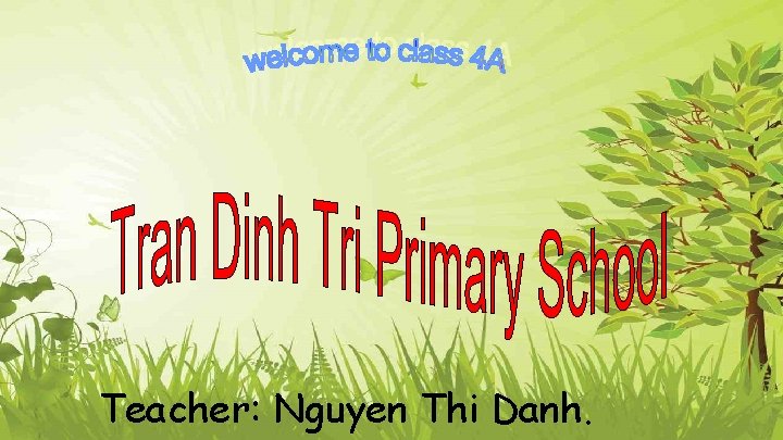 Teacher: Nguyen Thi Danh. 